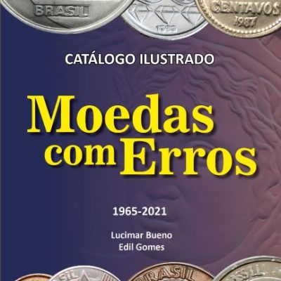 Catalogo Moedas com ERROS - 2ª Edição - 1965 a 2021 - L. Bueno/E. Gomes